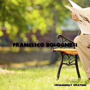 Download track Francisco Bolognesi Swimmingly Spraying