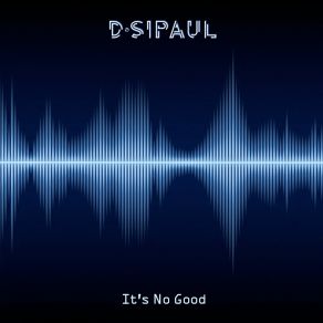 Download track It's No Good DSiPAULFreya Alley