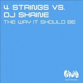 Download track Strings & DJ Shaine - The Way It Should Be (Original Mix) 4 Strings, Dj Shaine