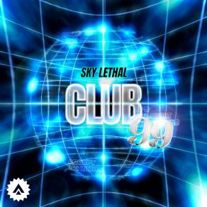 Download track Club 99 SKY LETHAL