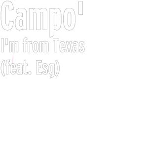 Download track I'm From Texas (Esg) CampoEsg