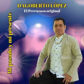 Download track El Nuevo Amor De Mi Mujer Dagoberto López El Perrazaso Original