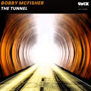 Download track The Tunnel Bobby McFisher