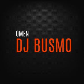 Download track Omen (Original Mix) Dj Busmo