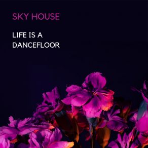 Download track Life Is A Dancefloor (Extended Version) Sky House