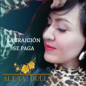 Download track La Traicion Se Paga Alexa Bulla