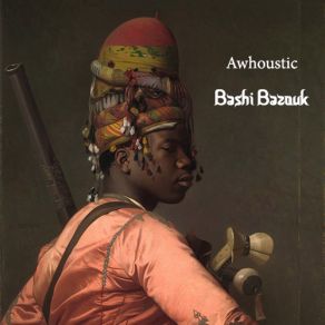 Download track Bashi Bazouk Awhoustic