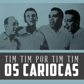 Download track Tim Tim Por Tim Tim Os Cariocas