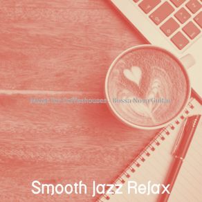 Download track Astounding Ambiance For Favorite Coffee Shops Smooth Jazz Relax