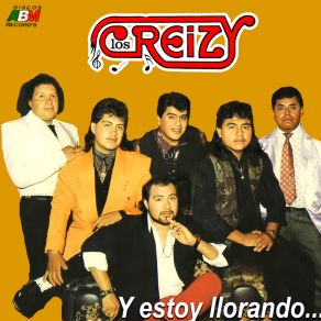 Download track Y Estoy Llorando Los Creizy