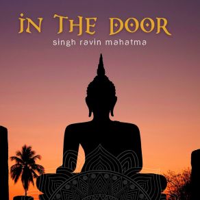 Download track In The Door (Mantra Vocal Mix) Singh Ravin Mahatma