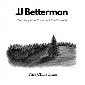 Download track This Christmas JJ BettermanThe Dunwells, Anna Foster