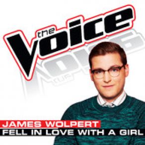 Download track Fell In Love With A Girl (The Voice Performance) James Wolpert