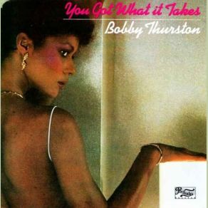 Download track You Got What It Takes (Radio Edit) Bobby Thurston