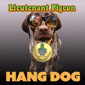 Download track Hang Dog Lieutenant Pigeon