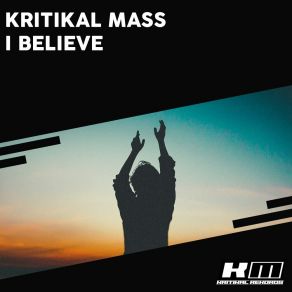 Download track I Believe (Radio Edit) Kritikal Mass