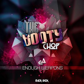 Download track Booty Chop (Original Mix) Enough Weapons