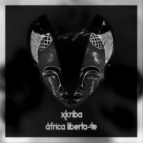 Download track Africa Liberta-Te Xkriba