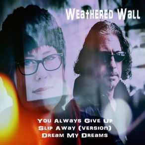 Download track You Always Give Up Weathered Wall