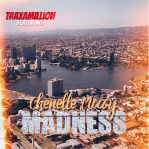 Download track Madness TraxamillionChenelle McCoy