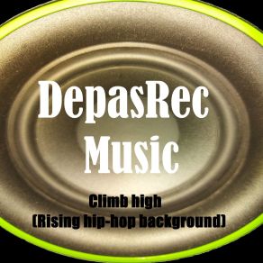 Download track Climb High (Rising Hip-Hop Background - 38sec) DepasRec