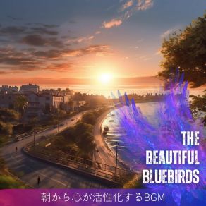 Download track First Sips Of Sunrise The Beautiful Bluebirds