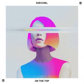 Download track On The Top (Radio Edit) Ezechiel