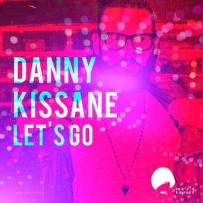 Download track Lets Go (Drew Miller Remix) Danny Kissane