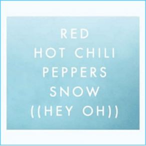 Download track Snow ((Hey Oh))  The Red Hot Chili Peppers