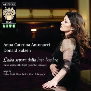 Download track Quatro Canzoni D'Amaranta, Song Cycle For Voice & Piano; In Van Preghi' Anna Caterina Antonacci, Donald Sulzen