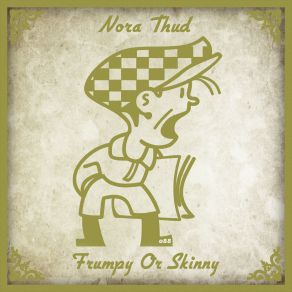 Download track Frumpy Or Skinny Nora Thud