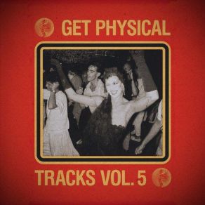 Download track Get Physical Music Presents: Tracks Vol. 5 (Continuous Mix) Jepe & Antonio Bastos