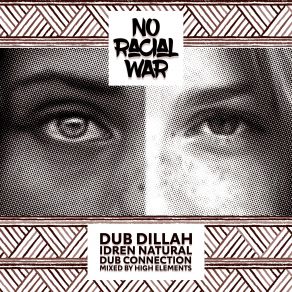 Download track Raw Racial War Idren Natural, Dub Dillah, High Elements