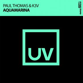 Download track Aquamarina (Original Mix) Paul Thomas, K3v