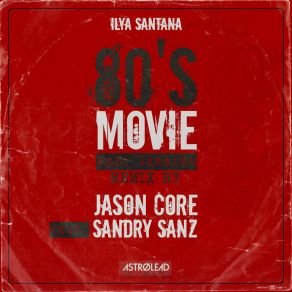 Download track 80's Movie (Jason Core Vocal Mix) Ilya SantanaJason Core, Sandry Sanz