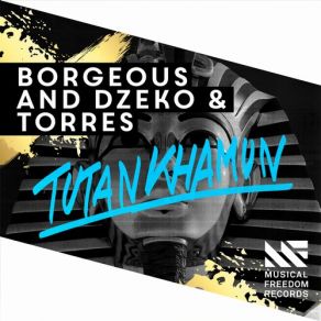 Download track Tutankhamun (Original Mix) Dzeko & Torres, Borgeous