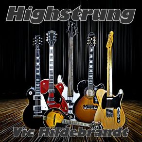 Download track Highstrung Vic Hildebrandt