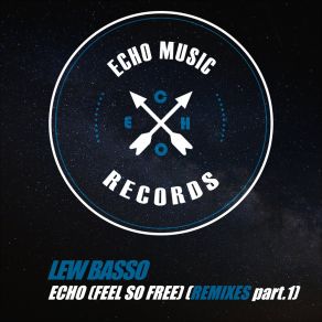 Download track Echo (Feel So Free) (SENSE Remix) Lew BassoThe Sense