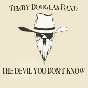 Download track The Devil You Don't Know Terry Douglas Band