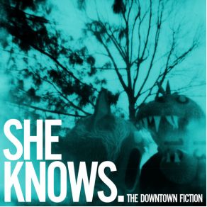 Download track She Knows The Downtown Fiction