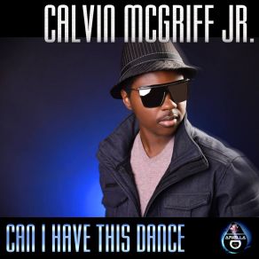 Download track Can I Have This Dance Calvin Mcgriff Jr