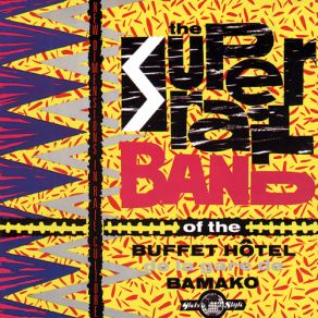 Download track Mali Yo Super Rail Band Of The Buffet Hotel Del La Gare De Bamako, Mali, Lanfia Diabate, Sekou Kante