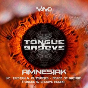 Download track Force Of Nature (Tongue And Groove Remix) Tongue And GrooveThe Tongue