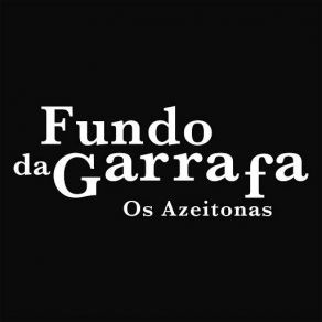 Download track Fundo Da Garrafa Os Azeitonas