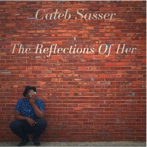 Download track The Reflections Of Her Caleb Sasser