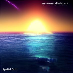 Download track An Ocean Called Space Spatial Drift