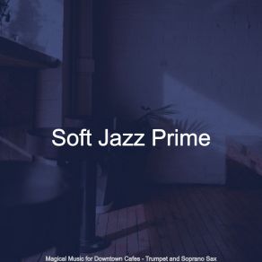 Download track Smooth Ambiance For Almond Milk Lattes Soft Jazz Prime