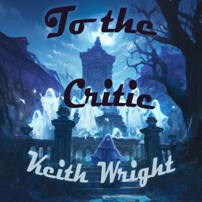 Download track To The Critic (Soft Version) Keith Wright