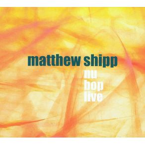 Download track Nu Bop Matthew Shipp