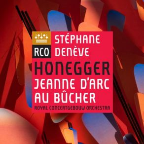 Download track Honegger: Jeanne D'Arc Au Bûcher, H. 99: XI. Trimazô Royal Concertgebouw Orchestra, Stephane Deneve